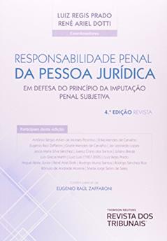 Responsabilidade Penal da Pessoa Jurídica. Em Defesa do Princípio da Imputação Penal Subjetiva, do autor René Ariel Dotti; Luiz Regis Prado