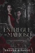 Ler Entregue ao Mafioso (Império Salvatore Livro 1), do autor Brenda Ripardo Ler Entregue ao Mafioso (Império Salvatore Livro 1), do autor Brenda Ripardo