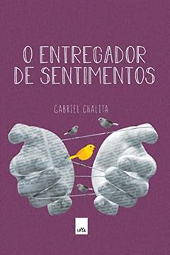 Entregador de sentimentos, do autor Gabriel Chalita