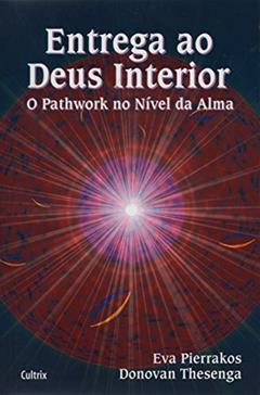 Entrega ao Deus Interior, do autor Eva Pierrakos; Donovan Thesenga