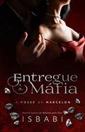 Ler Entregue à Máfia (A Posse de Marcelon) (Ordem dos livros Livro 3), do autor Is Babi Ler Entregue à Máfia (A Posse de Marcelon) (Ordem dos livros Livro 3), do autor Is Babi