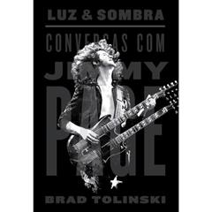 Luz e sombra: Conversas com Jimmy Page, do autor Brad Tolinsk