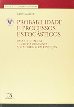 Probabilidade e Processos Estocásticos: uma Abordagem Rigorosa com Vista aos Modelos em Finanças (Volume 17), do autor Daniel Müller