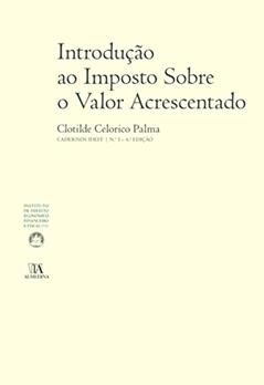 Introdução ao Imposto Sobre o Valor Acrescentado (N.º 1 da Colecção) - 6.ª Edição, do autor Clotilde Celorico Palma