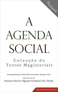 A Agenda Social: Colecçâo de Textos Magisteriais, do autor Pontifical Council for Justice and Peace