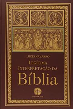 Legítima Interpretação da Bíblia, do autor Lucio Navarro