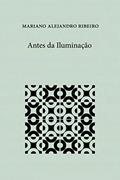 Ler Antes da iluminação, do autor Mariano Alejandro Ribeiro