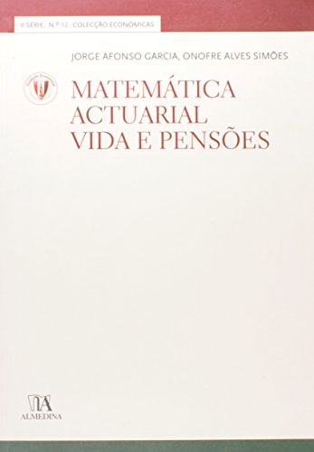 Ler Matemática Actuarial: Vida e Pensões, do autor Jorge Afonso Garcia; Onofre Alves Simões