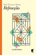 Ler Refracção (Colecção Claro Enigma Livro 3), do autor Rui Teixeira Motta Ler Refracção (Colecção Claro Enigma Livro 3), do autor Rui Teixeira Motta