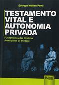 Ler Testamento Vital e Autonomia Privada - Fundamentos das Diretivas Antecipadas de Vontade, do autor Éverton Willian Pona Ler Testamento Vital e Autonomia Privada - Fundamentos das Diretivas Antecipadas de Vontade, do autor Éverton Willian Pona