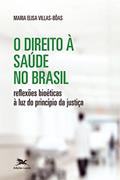 Ler O direito à saúde no Brasil: Reflexões bioéticas à luz do princípio da justiça, do autor Maria Elisa Villas-Bôas Lemos Ler O direito à saúde no Brasil: Reflexões bioéticas à luz do princípio da justiça, do autor Maria Elisa Villas-Bôas Lemos