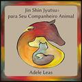 Ler Jin Shin Jyutsu Para Seu Companheiro Animal, do autor Adele Leas Ler Jin Shin Jyutsu Para Seu Companheiro Animal, do autor Adele Leas
