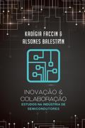 Ler Inovação e colaboração: Estudos na Indústria de Semicondutores, do autor Kadigia Faccin Ler Inovação e colaboração: Estudos na Indústria de Semicondutores, do autor Kadigia Faccin