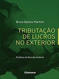 Ler Tributação de Lucros no Exterior, do autor Bruce Bastos Martins