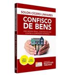 Ler Confisco de Bens. Uma Medida Penal, com Efeitos Civis Contra a Corrupção Sistêmica, do autor Solon Cícero Linhares Ler Confisco de Bens. Uma Medida Penal, com Efeitos Civis Contra a Corrupção Sistêmica, do autor Solon Cícero Linhares