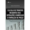 Ler Cálculo de Tributos Incidentes nas Operações Comerciais e Formação de Preço, do autor Humberto Bredariol Martins