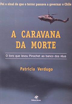 A Caravana Da Morte, do autor Patricia Verdugo