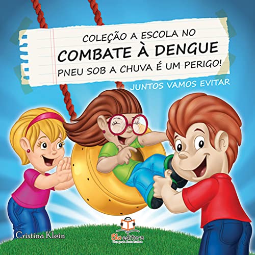 Ler A Escola no Combate à Dengue. Pneu Sob a Chuva É Um Perigo, do autor Cristina Klein Ler A Escola no Combate à Dengue. Pneu Sob a Chuva É Um Perigo, do autor Cristina Klein