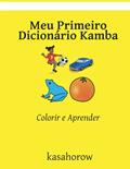 Ler Meu Primeiro Dicionário Kamba: Colorir e Aprender (Portuguese Edition), do autor kasahorow Ler Meu Primeiro Dicionário Kamba: Colorir e Aprender (Portuguese Edition), do autor kasahorow