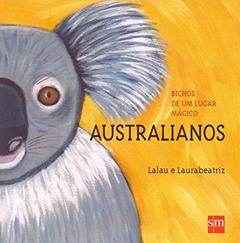 Bichos de Um Lugar Mágico. Australianos, do autor Lalau e Laurabeatriz