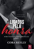 Ler Ligados Pela Honra (Born In Blood Mafia Chronicles Livro 1), do autor Cora Reilly Ler Ligados Pela Honra (Born In Blood Mafia Chronicles Livro 1), do autor Cora Reilly