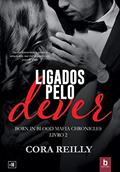 Ler Ligados Pelo Dever (Born In Blood Mafia Chronicles Livro 2), do autor Cora Reilly