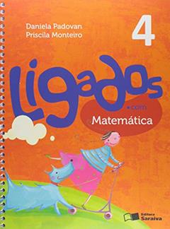 Ligados.com. Matemática. 4º Ano, do autor Daniela Padovan; Priscila Monteiro
