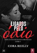 Ler Ligados Pelo Ódio (Born In Blood Mafia Chronicles Livro 3), do autor Cora Reilly Ler Ligados Pelo Ódio (Born In Blood Mafia Chronicles Livro 3), do autor Cora Reilly