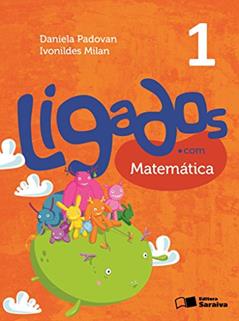 Ligados.com. Matemática. 1º Ano, do autor Daniela Padovan; Ivonildes Milan