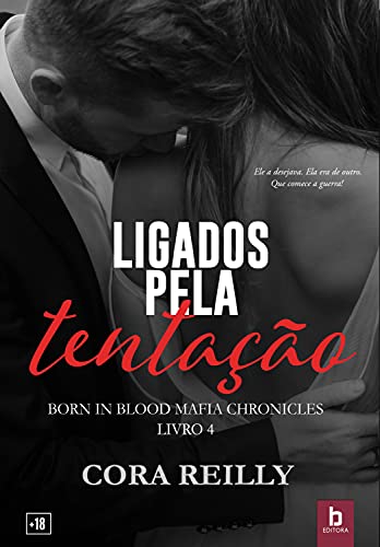 Ler Ligados Pela Tentação (Born In Blood Mafia Chronicles Livro 4), do autor Cora Reilly Ler Ligados Pela Tentação (Born In Blood Mafia Chronicles Livro 4), do autor Cora Reilly