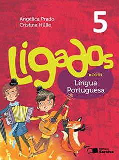 Ligados.com. Língua Portuguesa. 5º Ano, do autor Angélica Prado^Cristina Hulle