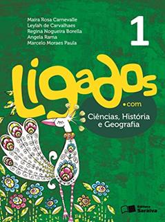 Ligados.com. Ciências, História e Geografia. 1º Ano, do autor Maíra Rosa Carnevalle; Leylah de Carvalhaes; Regina Nogueira Borella; Angela Rama; Marcelo Moraes Paula