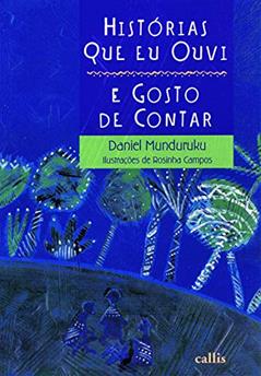 Histórias Que Eu Ouvi e Gosto de Contar, do autor Daniel Munduruku