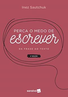 Perca o medo de escrever: da Frase ao Texto, do autor Inez Sautchuk