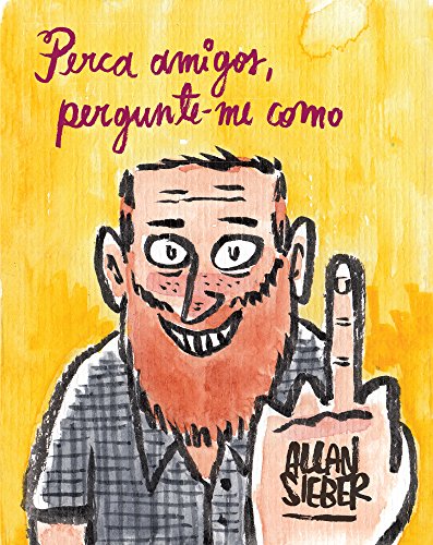 Ler Perca Amigos, Pergunte-me Como, do autor Allan Sieber Ler Perca Amigos, Pergunte-me Como, do autor Allan Sieber