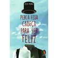 Ler Perca Essa Cabeça Para ser Feliz, do autor Lucio Morigi
