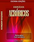 Ler Exercícios Aeróbicos: Perca peso com Aeróbica (Exercicios Aeróbicos Livro 1), do autor Escriba edições