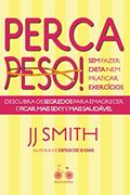 Ler Perca peso! Sem fazer dieta nem praticar exercícios: Descubra os segredos para emagrecer e ficar mais sexy e mais saudável, do autor J. J. Smith