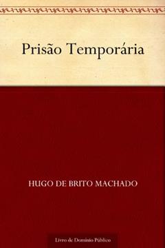 Prisão Temporária, do autor Hugo de Brito Machado
