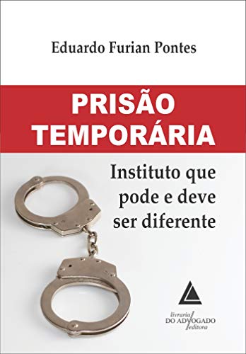 Ler Prisão Temporária: Instituto que Pode e Deve ser Diferente, do autor Eduardo Furian Pontes