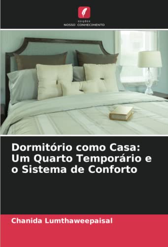 Ler Dormitório como Casa: Um Quarto Temporário e o Sistema de Conforto, do autor Chanida Lumthaweepaisal Ler Dormitório como Casa: Um Quarto Temporário e o Sistema de Conforto, do autor Chanida Lumthaweepaisal