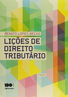 Lições de direito tributário - 3ª edição de 2015: Teoria Geral e Constitucional, do autor Renato Lopes Becho