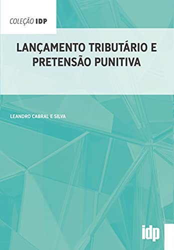 Ler Lançamento Tributário e Pretensão Punitiva, do autor Leandro Cabral e Silva Ler Lançamento Tributário e Pretensão Punitiva, do autor Leandro Cabral e Silva