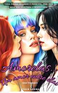 Ler Amorelas...: Um amor entre elas. (Amor Trilateral Livro 3), do autor Thais Rocha Ler Amorelas...: Um amor entre elas. (Amor Trilateral Livro 3), do autor Thais Rocha