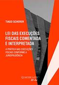 Ler Lei das Execuções Fiscais Comentada e Interpretada - A Prática nas Execuções Fiscais Conforme a Jurisprudência, do autor Tiago Scherer Ler Lei das Execuções Fiscais Comentada e Interpretada - A Prática nas Execuções Fiscais Conforme a Jurisprudência, do autor Tiago Scherer