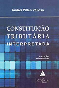 Constituição Tributária Interpretada, do autor Andrei Pitten Velloso