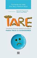 Ler TARE - Transtorno Alimentar Restritivo Evitativo: Para pais e cuidadores, do autor Fernanda do Valle; Dr. Bacy Fleitlich-Bilyk Ler TARE - Transtorno Alimentar Restritivo Evitativo: Para pais e cuidadores, do autor Fernanda do Valle; Dr. Bacy Fleitlich-Bilyk