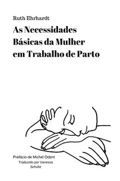 As Necessidades Basicas da Mulher em Trabalho de Parto, do autor Ruth Ehrhardt