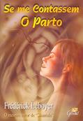 Ler Se me Contassem o Parto, do autor Frédérick Leboyer