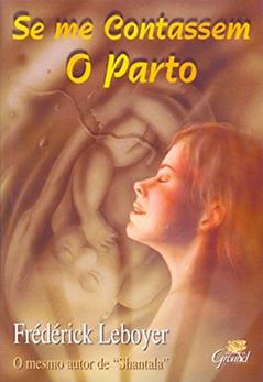 Se me Contassem o Parto, do autor Frédérick Leboyer